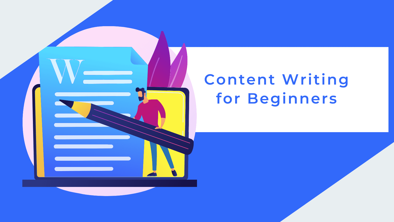 A guy writing in a huge paper and pencil representing this article about content writing for beginners